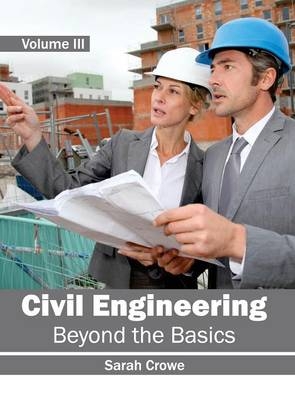 Civil Engineering: Beyond the Basics (Volume III) - 