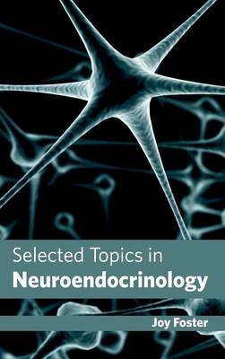 Selected Topics in Neuroendocrinology - 