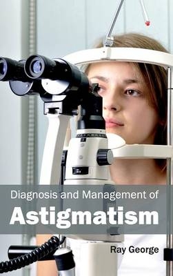 Diagnosis and Management of Astigmatism - 