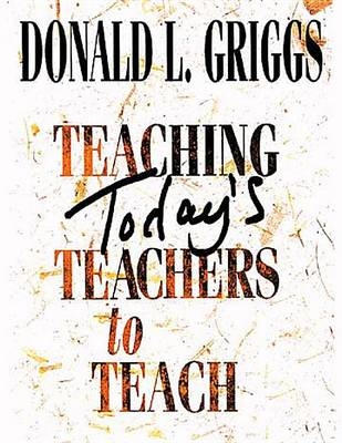 Teaching Todays Teachers to Teach -  Griggs