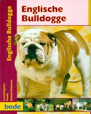 Praxisratgeber Englische Bulldogge - Michael Dickerson