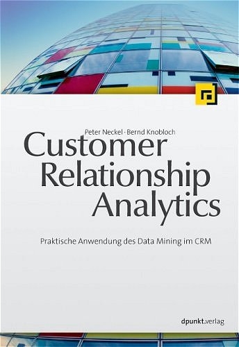 Customer Relationship Analytics - Peter Neckel, Bernd Knobloch