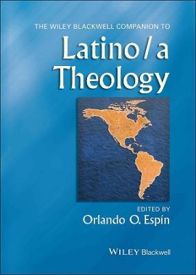 The Wiley Blackwell Companion to Latino/a Theology - O Espin