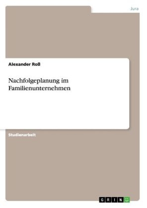 Nachfolgeplanung im Familienunternehmen - Alexander RoÃ