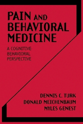 Pain and Behavioral Medicine - Dennis C. Turk, Donald Meichenbaum, Myles Genest