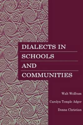 Dialects in Schools and Communities - Walt Wolfram, Carolyn Temple Adger, Donna Christian