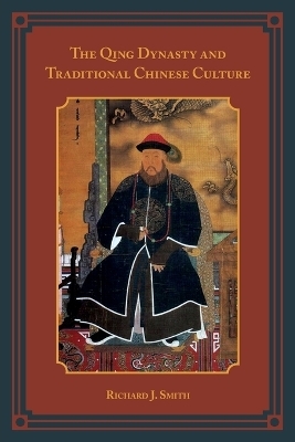 The Qing Dynasty and Traditional Chinese Culture - Richard J. Smith