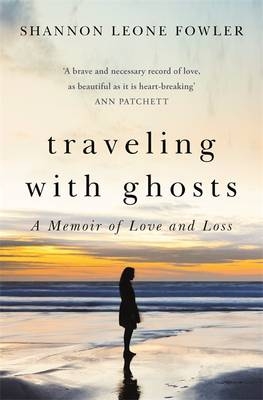 Travelling with Ghosts -  Shannon Leone Fowler