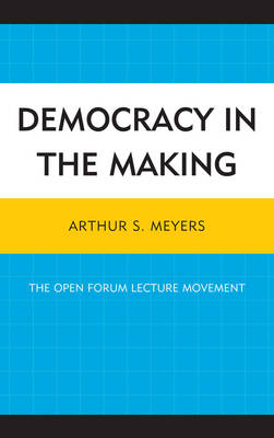 Democracy in the Making - Arthur S. Meyers