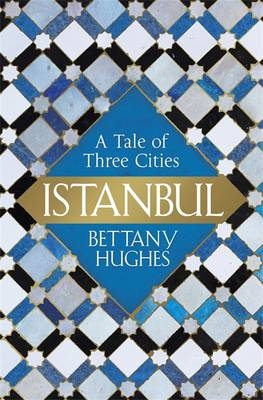 Istanbul -  Bettany Hughes