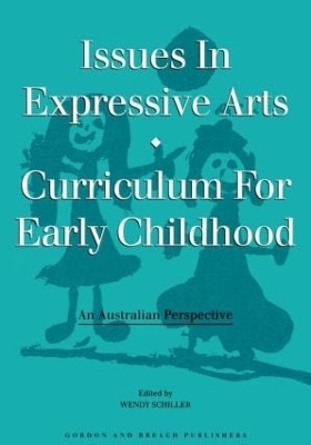 Issues in Expressive Arts Curriculum for Early Childhood - Craig A. Schiller