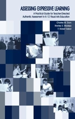 Assessing Expressive Learning - Charles M. Dorn, Robert Sabol, Stanley S. Madeja, F. Robert Sabol