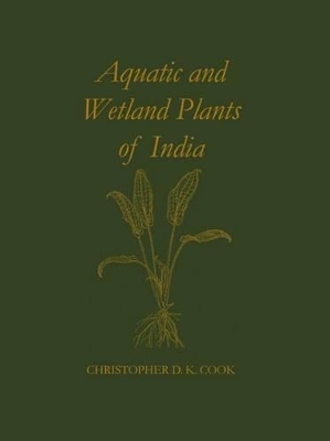 Aquatic and Wetland Plants of India - Christopher D. K. Cook