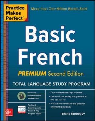 Practice Makes Perfect: Basic French, Premium Second Edition -  Eliane Kurbegov