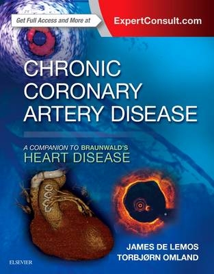 Chronic Coronary Artery Disease: A Companion to Braunwald's Heart Disease E-Book -  James de Lemos,  Torbjorn Omland