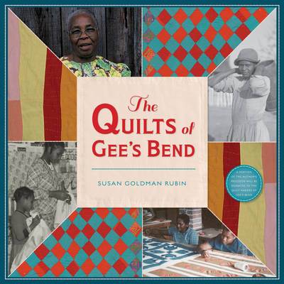 Quilts of Gee's Bend -  Susan Goldman Rubin