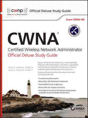 CWNA Certified Wireless Network Administrator Official Deluxe Study Guide - David D. Coleman, David A. Westcott