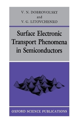 Surface Electronic Transport Phenomena in Semiconductors - V. N. Dobrovolsky, V. G. Litovchenko