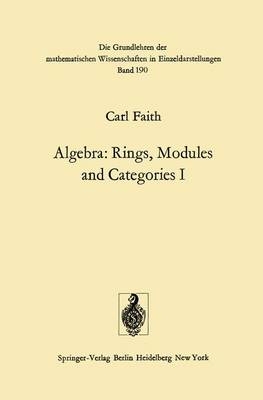 Algebra I: Rings, Modules, and Categories - C. Faith