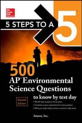 5 Steps to a 5: 500 AP Environmental Science Questions to Know by Test Day, Second Edition -  Anaxos Inc.