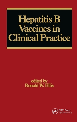 Hepatitis B Vaccines in Clinical Practice - Ronald W. Ellis