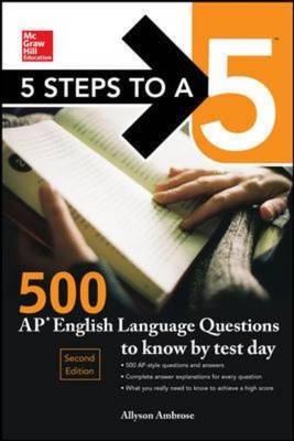 5 Steps to a 5: 500 AP English Language Questions to Know by Test Day, Second Edition -  Allyson Ambrose