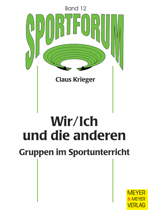 Wir/Ich und die anderen - Gruppen im Sportunterricht - Claus Krieger