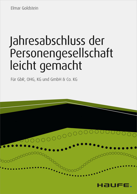 Jahresabschluss der Personengesellschaft leicht gemacht - inkl. Arbeitshilfen online - Elmar Goldstein