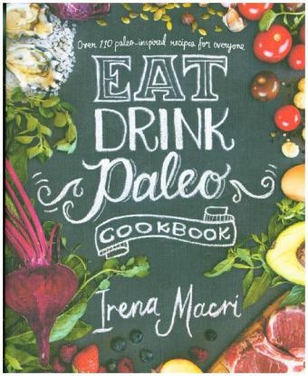 Eat Drink Paleo - Irena Macri