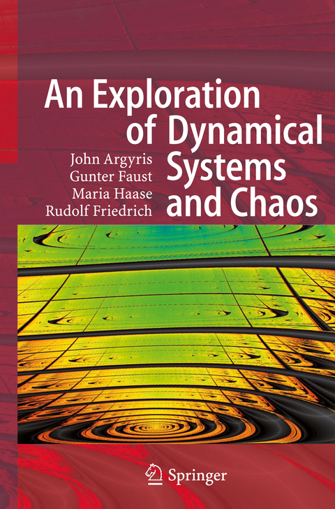 An Exploration of Dynamical Systems and Chaos - John H. Argyris, Gunter Faust, Maria Haase, Rudolf Friedrich