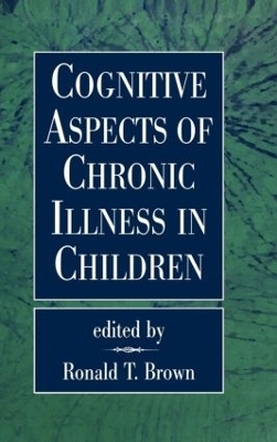 Cognitive Aspects of Chronic Illness in Children - Brown T. Ronald