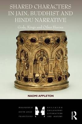 Shared Characters in Jain, Buddhist and Hindu Narrative -  Naomi Appleton