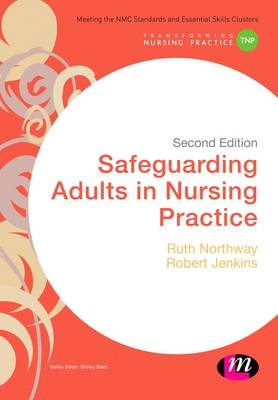 Safeguarding Adults in Nursing Practice -  Robert Jenkins,  Ruth Northway