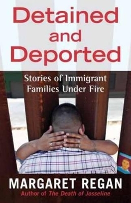 Detained and Deported - Margaret Regan