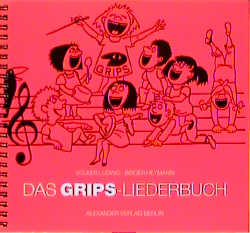 Das GRIPS-Liederbuch - Volker Ludwig, Birger Heymann