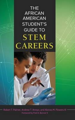 African American Student's Guide to STEM Careers -  Flowers Alonzo Flowers,  Arroyo Andrew T. Arroyo,  Palmer Robert T. Palmer