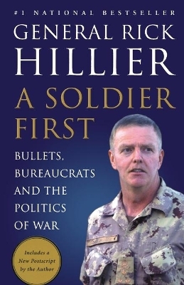 A Soldier First - Rick Hillier