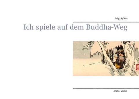 Ich spiele auf dem Buddha-Weg - Meister Ryokan, Taigu Ryôkan