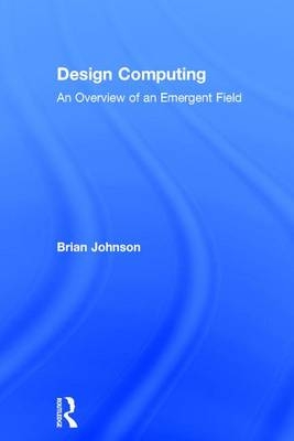 Design Computing - Seattle Brian (University of Washington  Washington  USA) Johnson