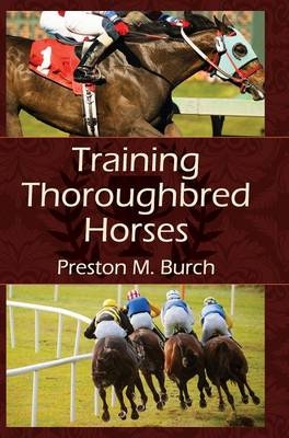 Training Thoroughbred Horses - Preston M Burch, Alex Bower