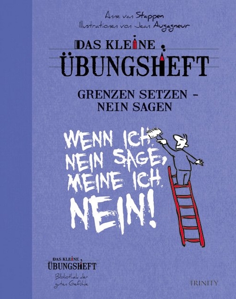 Das kleine Übungsheft - Grenzen setzen, nein sagen - Anne Van Stappen