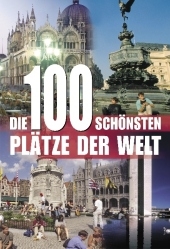 Die 100 schönsten Plätze der Welt - 