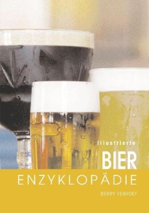 Illustrierte Bier-Enzyklopädie - Berry Verhoef