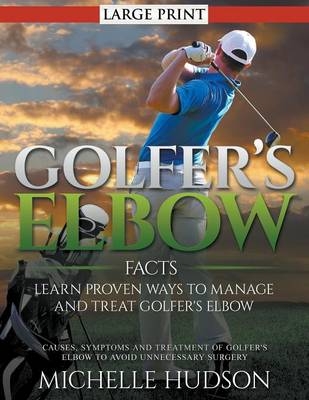 Golfer's Elbow Facts - Michelle Hudson