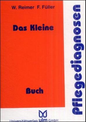 Das Kleine Pflegediagnosenbuch - W Reimer, F Fueller