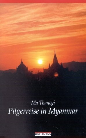 Pilgerreise in Myanmar - Ma Thanegi