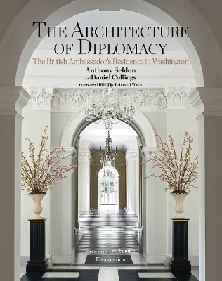 The Architecture of Diplomacy - Anthony Seldon, Daniel Collings