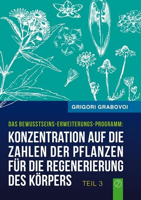 Konzentration auf die Zahlen der Pflanzen für die Regenerierung des Körpers - TEIL 3 - Grigori Grabovoi