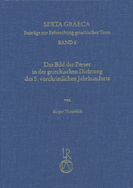 Das Bild der Perser in der griechischen Dichtung des 5. vorchristlichen Jahrhunderts - Birger Hutzfeldt