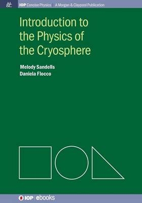 Introduction to the Physics of the Cryosphere - Melody Sandells, Daniela Flocco